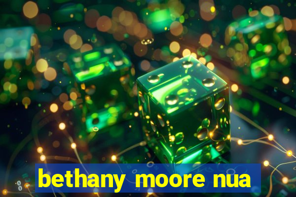 bethany moore nua